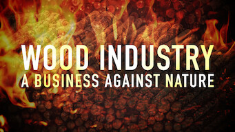 Wood Industry: A Business Against Nature (2017)