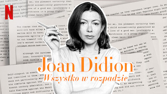 Joan Didion: Wszystko w rozpadzie (2017)